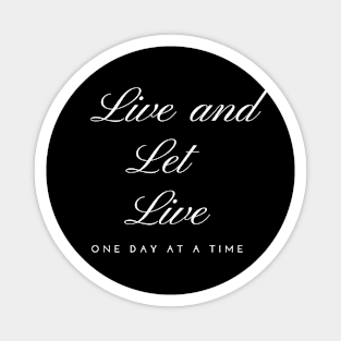 Live and Let Live One Day At A Time Magnet